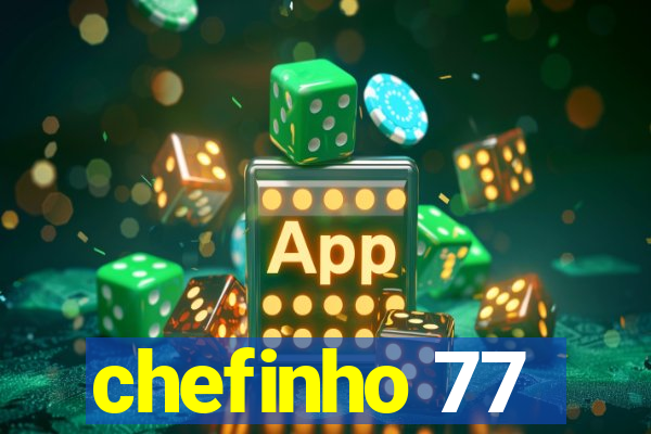 chefinho 77